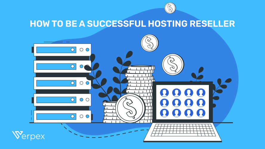 How Opting for Reseller Hosting and Managing Web Hosting Can Benefit Your Digital Agency Clients?